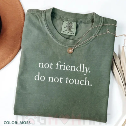 "Not Friendly Do Not Touch" Comfort Colors® T-Shirt – Sarcastic Anti-Social Tee