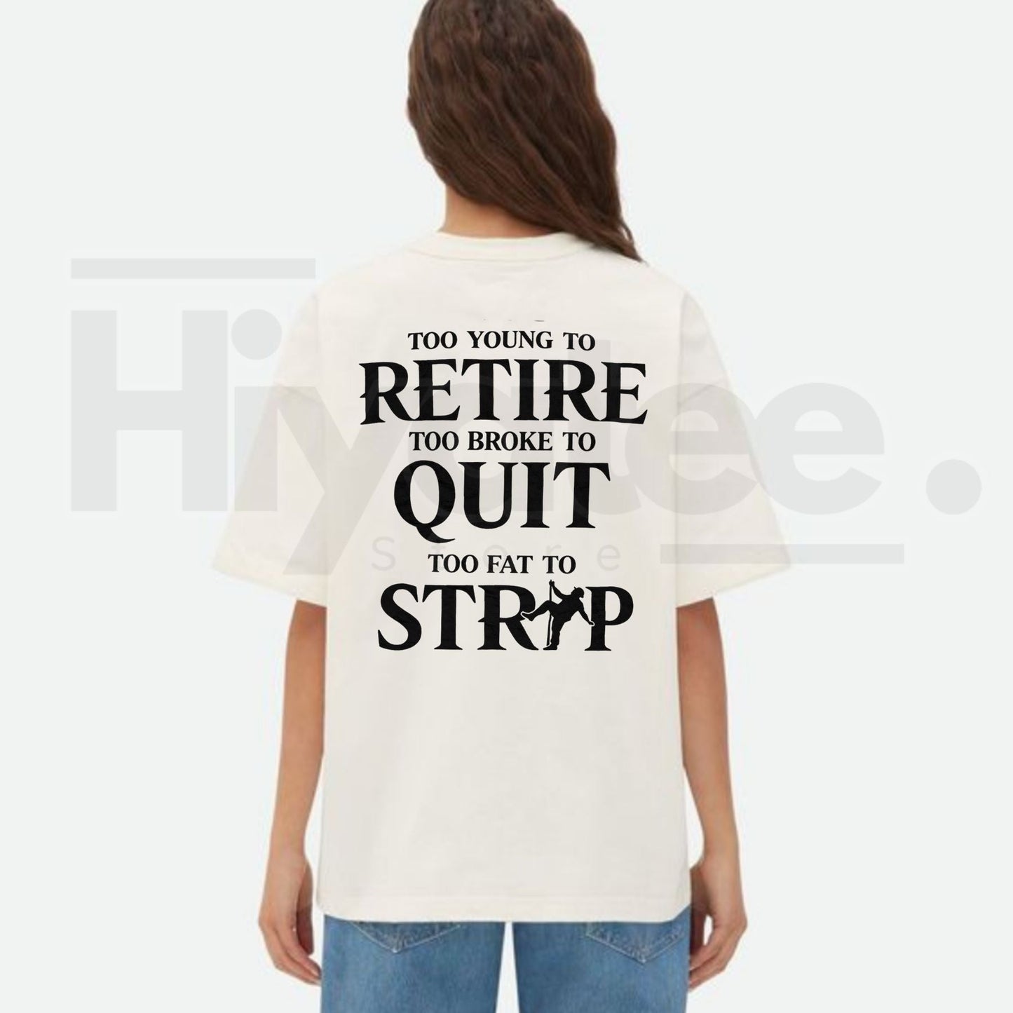 "Too Young to Retire, Too Broke to Quit, Too Fat to Strip" – Funny Sarcastic Tee