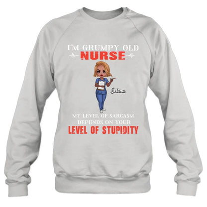Personalized Grumpy Old Nurse Shirt/Pullover Hoodie - Gift Idea For Nurse - My Level Of Sarcasm Depends On Your Level Of Stupidity