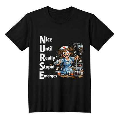Funny Nurse T-Shirt – “NURSE: Nice Until Really Stupid Emerges” | Savage Nurse Humor Tee | RN Gift | Healthcare Worker Shirt Saving lives. Losing patience. Wearing this shirt.